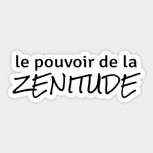 Power of Zenitude (in French) Sticker